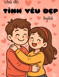 chủ đề: Tình yêu đẹp